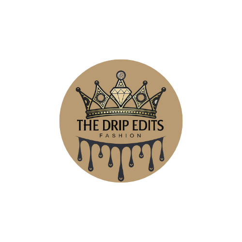 THE DRIP EDITS FASHION